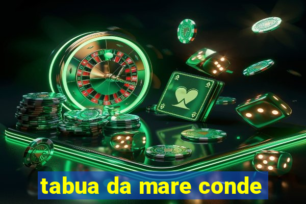 tabua da mare conde